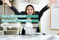 Mengulik Istilah Financial Freedom dan Cara Menghitungnya!